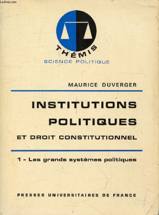 INSTITUTIONS POLITIQUES ET DROIT CONSTITUTIONNEL, TOME 1, LES GRANDS SYSTEMES POLITIQUES (Thmis)