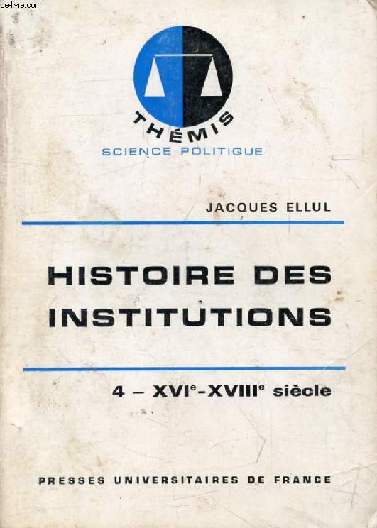 HISTOIRE DES INSTITUTIONS, TOME 4, XVIe-XVIIIe SIECLE (Thmis)