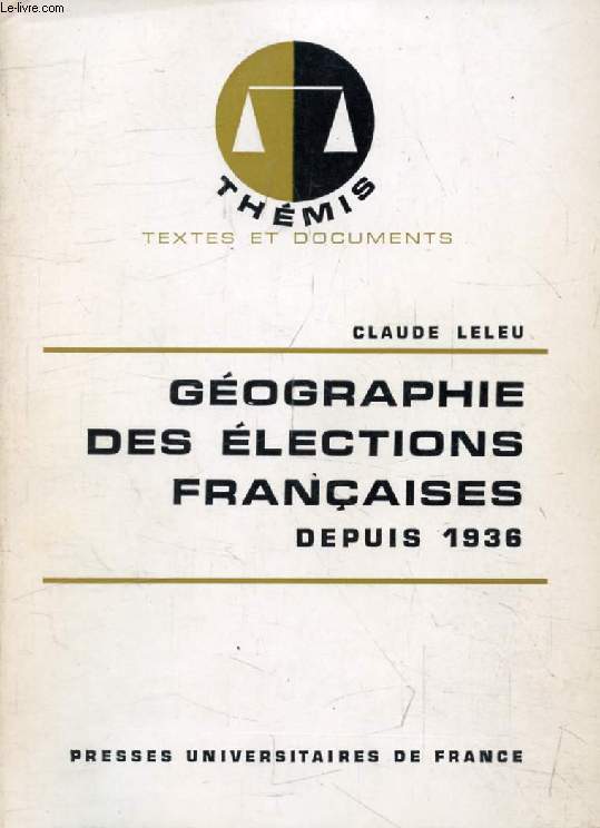 GEOGRAPHIE DES ELECTIONS FRANCAISES DEPUIS 1936 (Thmis)