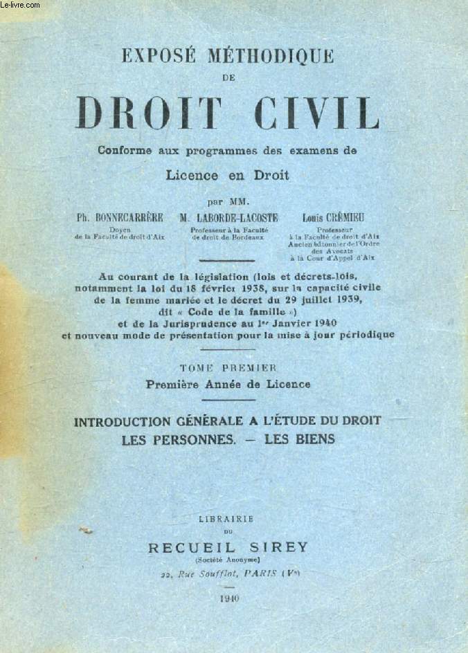 EXPOSE METHODIQUE DE DROIT CIVIL, TOME I, 1re ANNEE DE LICENCE, INTRODUCTION GENERALE A L'ETUDE DU DROIT, LES PERSONNES, LES BIENS