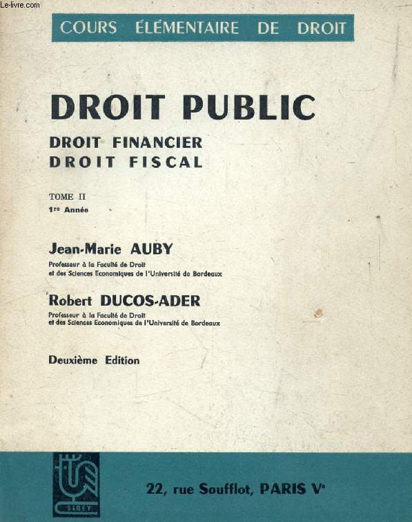DROIT PUBLIC, 1re ANNEE, TOME 2, DROIT FINANCIER, DROIT FISCAL (COURS ELEMENTAIRE DE DROIT)