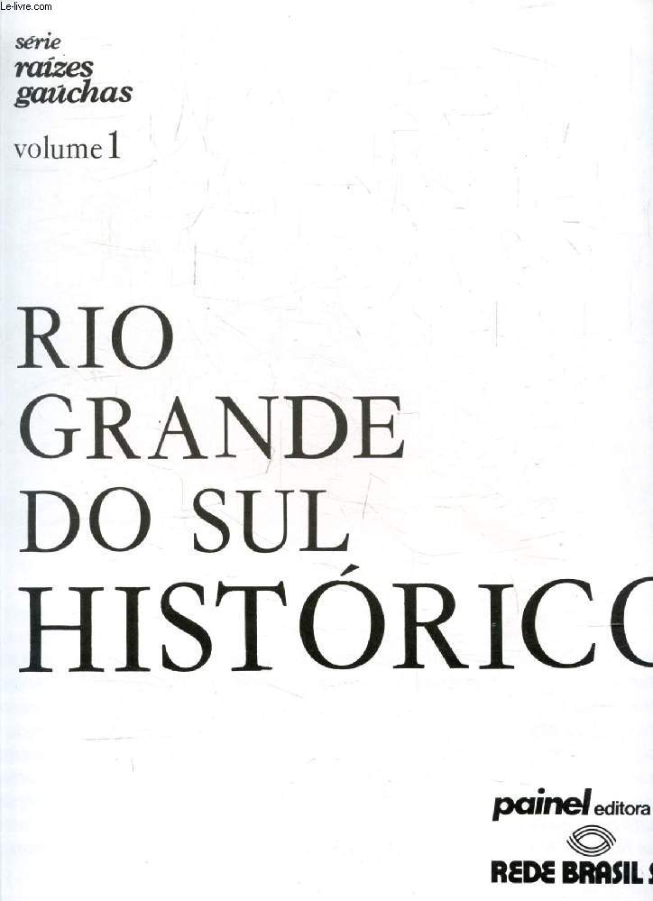 RIO GRANDE DO SUL HISTORICO (SERIE RAIZES GAUCHAS, VOL. 1)