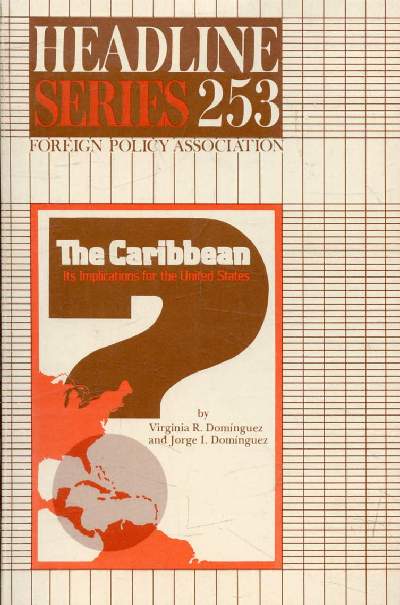 HEADLINE SERIES, N 253, FEB. 1981, THE CARIBBEAN: ITS IMPLICATIONS FOR THE UNITED STATES