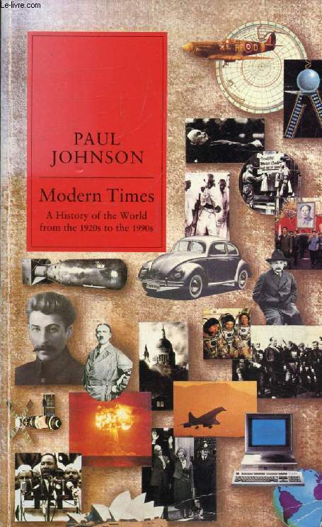 MODERN TIMES, A HISTORY OF THE WORLD FROM THE 1920s TO THE 1990s