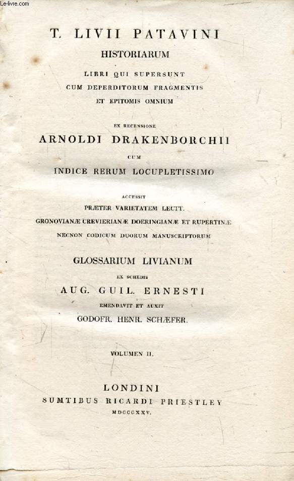 T. LIVII PATAVINI HISTORIARUM LIBRI QUI SUPERSUNT CUM DEPERDITORUM FRAGMENTIS ET EPITOMIS OMNIUM, VOLUMEN II