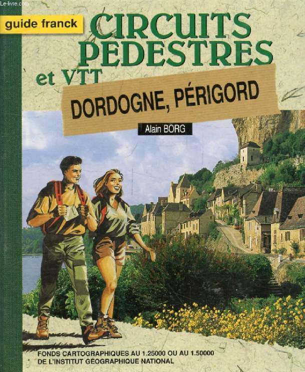 CIRCUITS PEDESTRES, DORDOGNE, PERIGORD (Guide Franck)