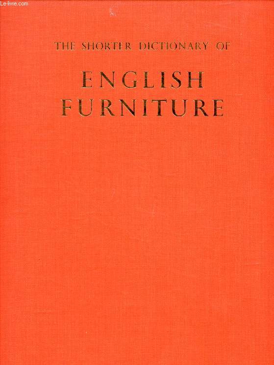 THE SHORTER DICTIONARY OF ENGLISH FURNITURE, From the Middle Ages to the Late Georgian Period