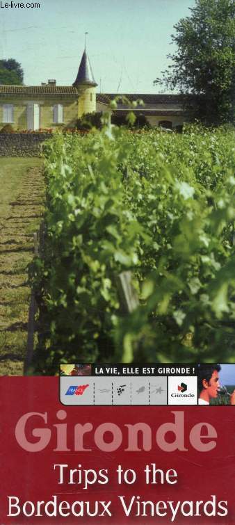 GIRONDE, TRIPS TO THE BORDEAUX VINEYARDS