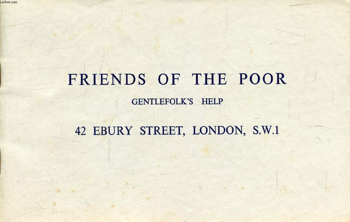 FRIENDS OF THE POOR, GENTLEFOLKS'S HELP, 42 EBURY STREET, LONDON, S.W.1