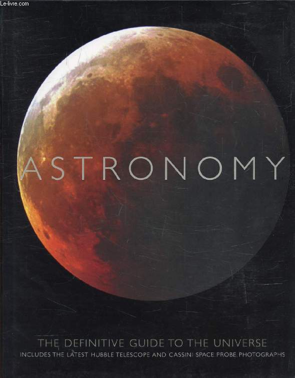 ASTRONOMY, The Definitive Guide to the Universe