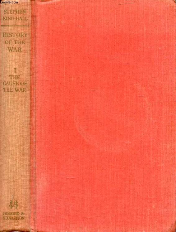 HISTORY OF THE WAR, VOLUME I, THE CAUSE OF THE WAR