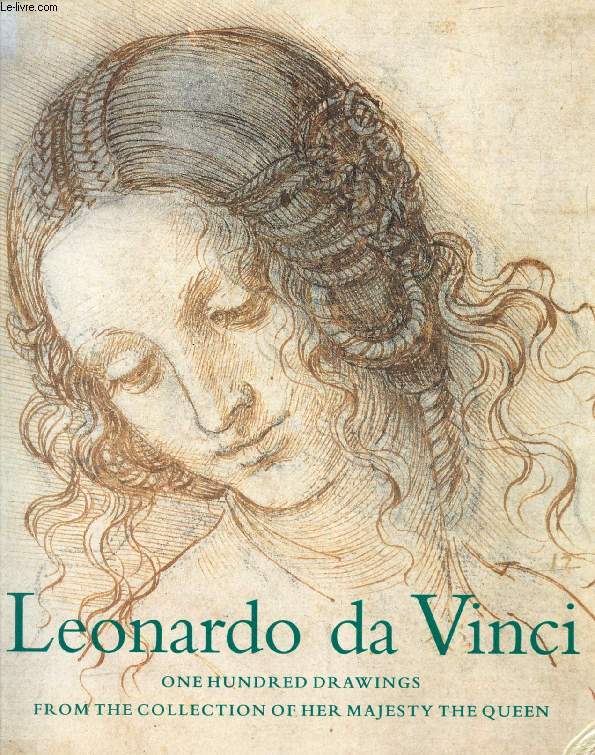 LEONARDO DA VINCI, One Hundred Drawings from the Collection of Her Majesty the Queen