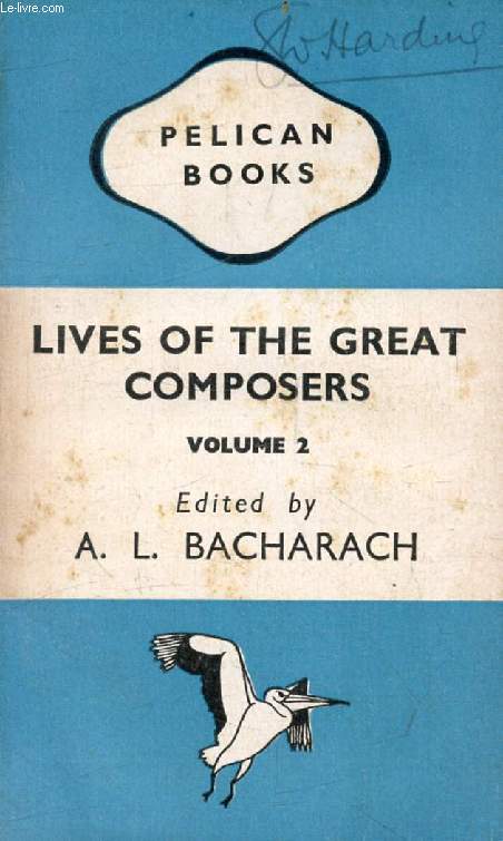 LIVES OF THE GREAT COMPOSERS, VOLUME II, BEETHOVEN AND THE ROMANTICS