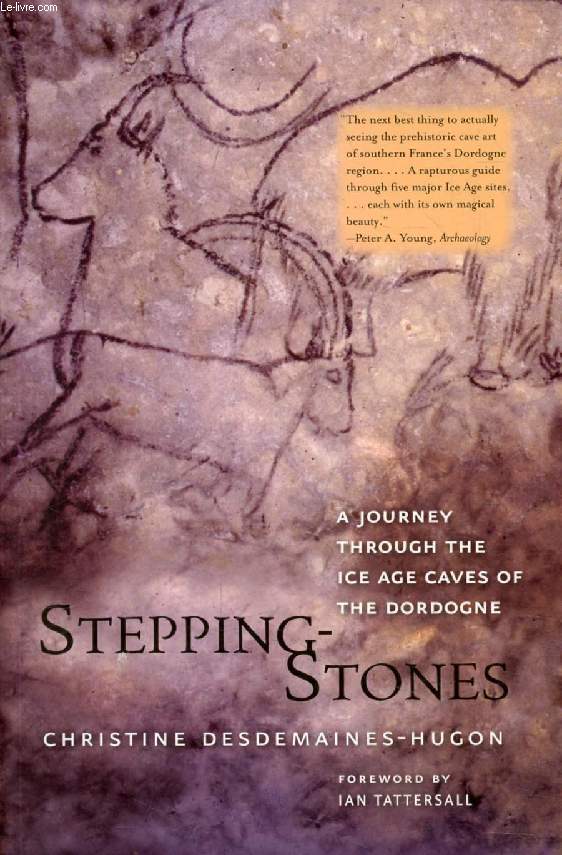 STEPPING-STONES, A Journey Through the Ice Age Caves of the Dordogne
