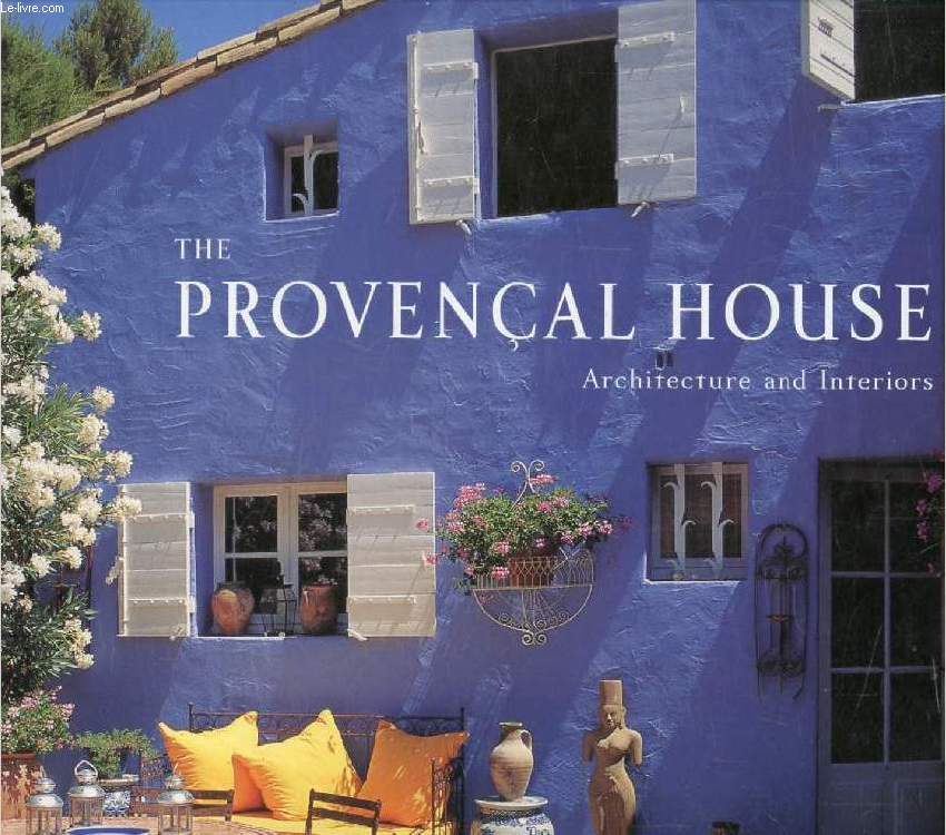 THE PROVENCAL HOUSE, Architecture and Interiors