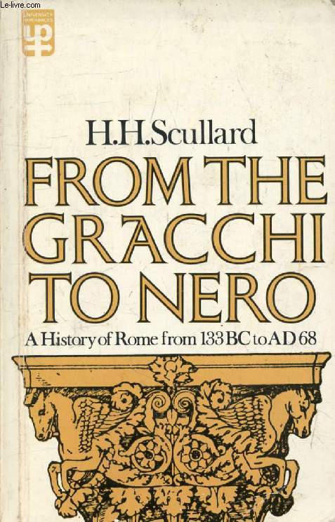 FROM THE GRACCHI TO NERO, A History of Rome from 133 B.C. to A.D. 68
