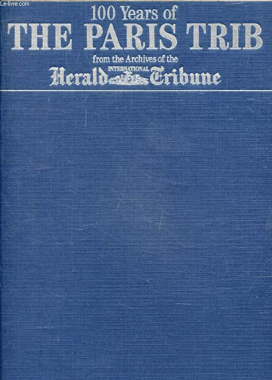 100 YEARS OF THE PARIS TRIB, From the Archives of the International Herald Tribune