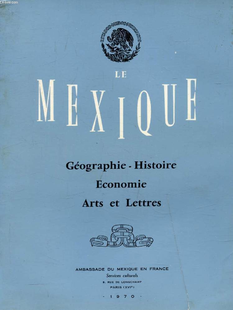 LE MEXIQUE, Geographie, Histoire, Economie, Arts et Lettres