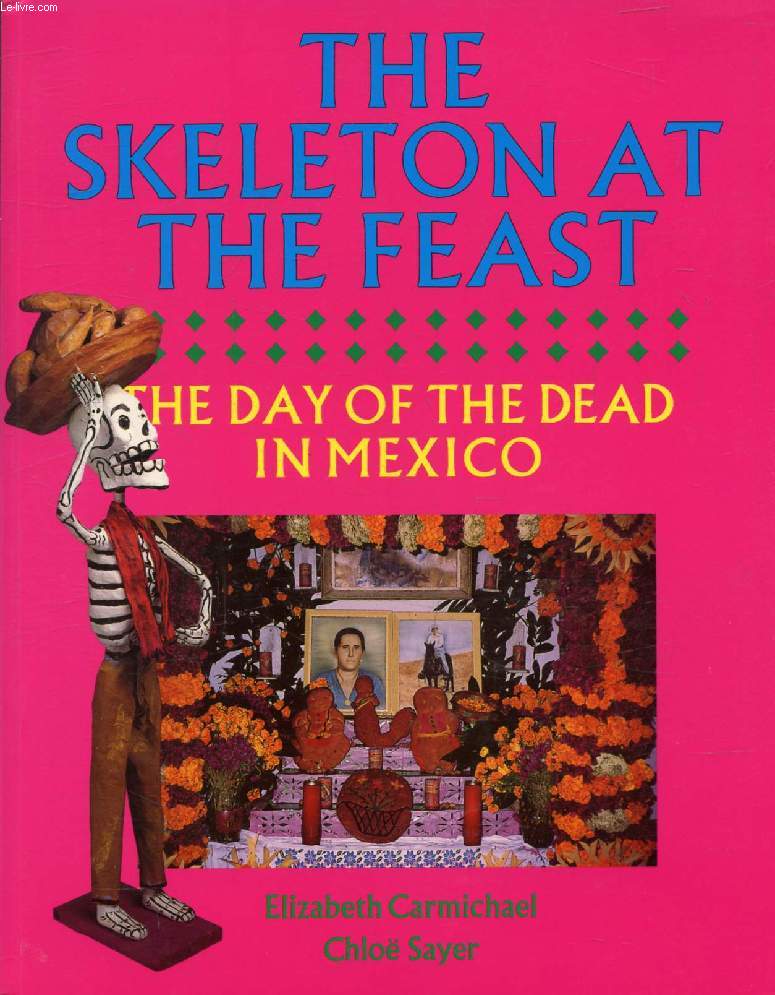 THE SKELETON AT THE FEAST, The Day of the Dead in Mexico