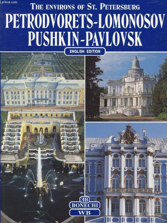 PETRODVORETS - LOMONOSOV - PUSHKIN - PAVLOVSK (THE ENVIRONS OF ST. PETERSBURG)