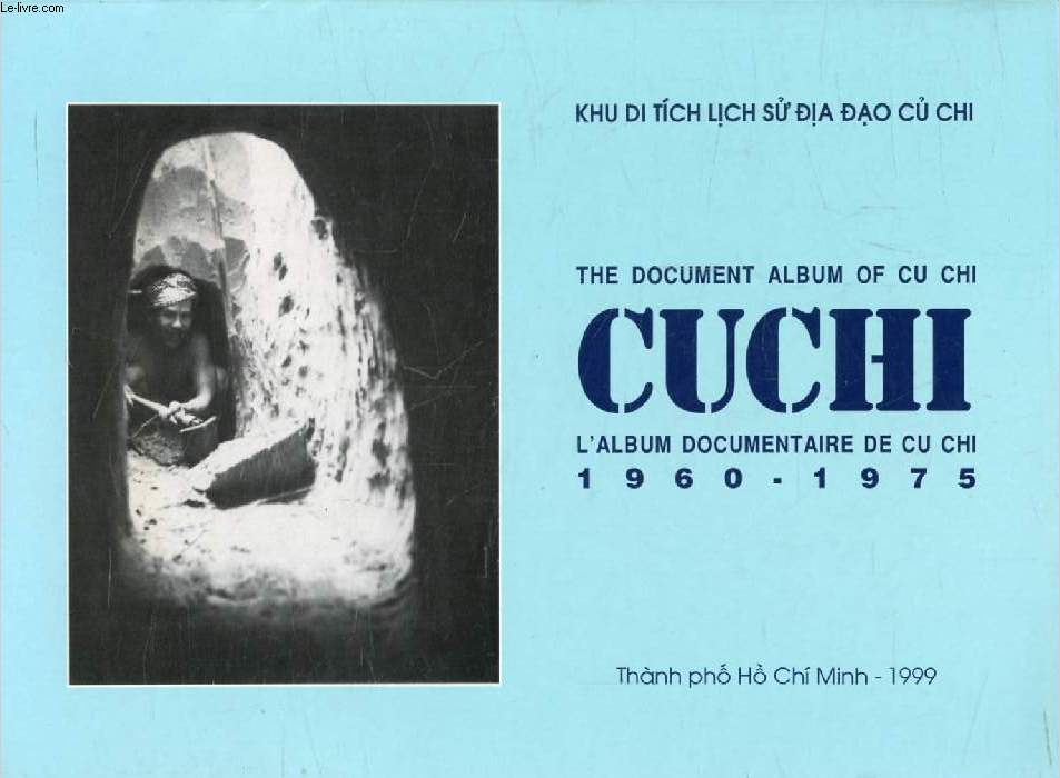 THE DOCUMENT ALBUM OF CU CHI / L'ALBUM DOCUMENTAIRE DE CU CHI, 1960-1975