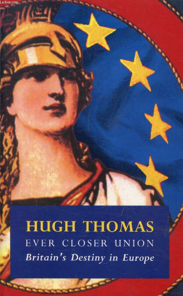 EVER CLOSER UNION, Britain's Destiny in Europe