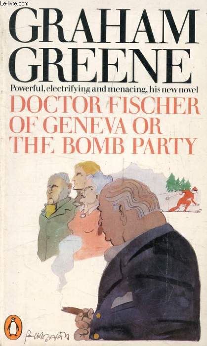 DOCTOR FISCHER OF GENEVA OR THE BOMB PARTY