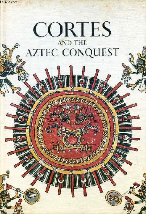 CORTES AND THE AZTEC CONQUEST - BLACKER IRWIN R., ECKHOLM GORDON - 1966 - Afbeelding 1 van 1