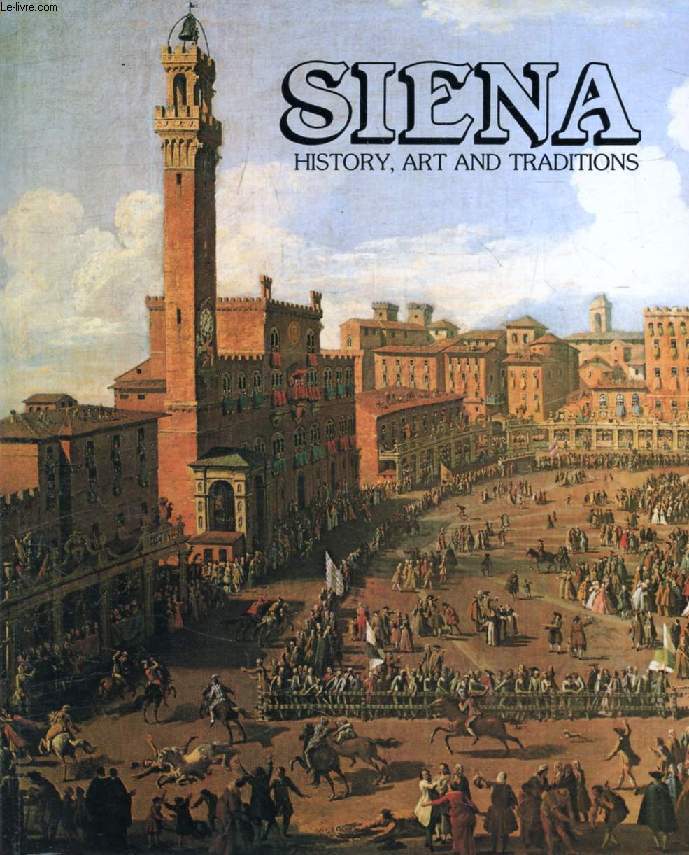 SIENA, History, Art and Traditions