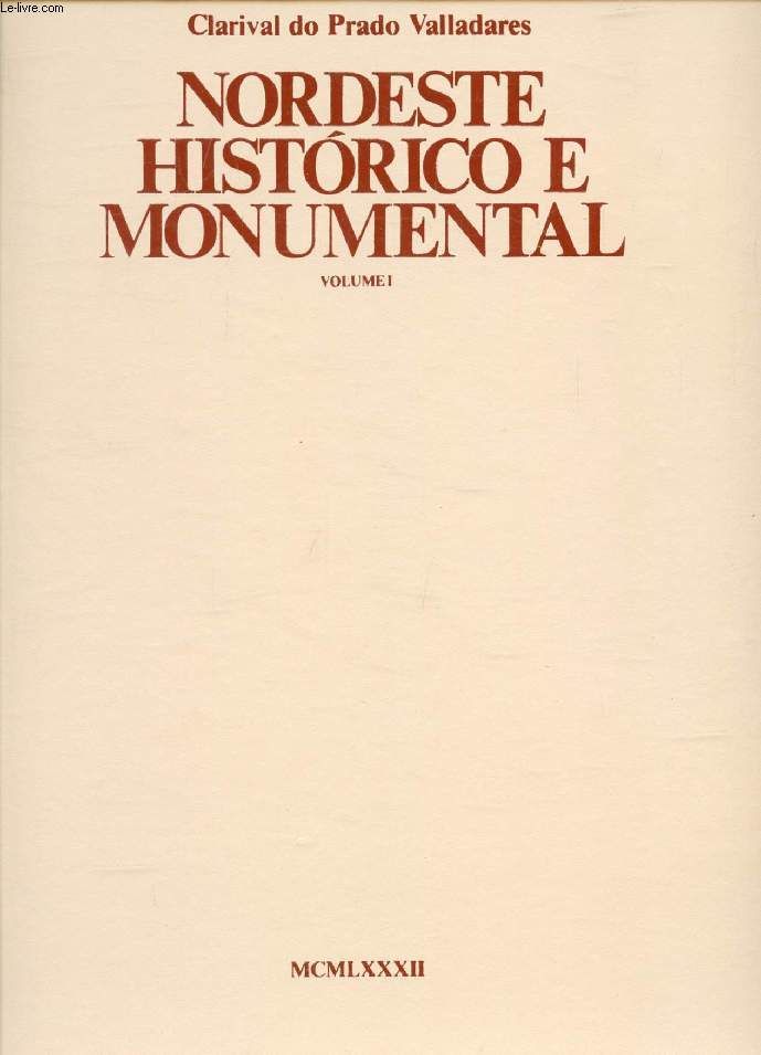 NORDESTE HISTORICO E MONUMENTAL, VOLUME I