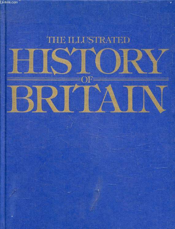 THE ILLUSTRATED HISTORY OF BRITAIN