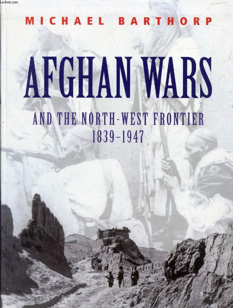 AFGHAN WARS AND THE NORTH-WEST FRONTIER, 1839-1947