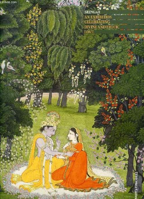 SRINGAR, AN EXHIBITION CELEBRATING DIVINE AND EROTIC LOVE (Catalogue)