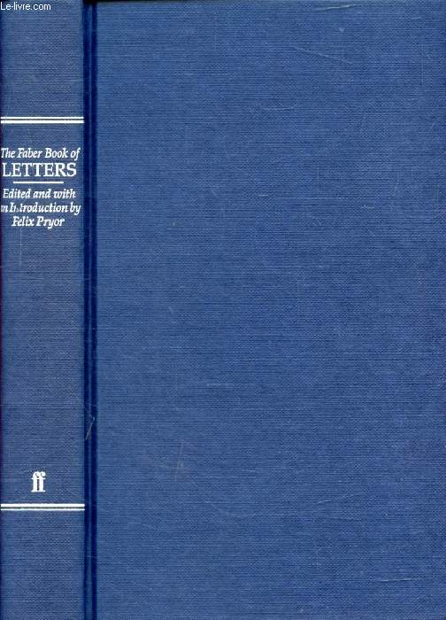 THE FABER BOOK OF LETTERS, Letters Written in the English Language, 1578-1939