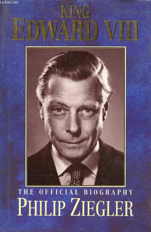 KING EDWARD VIII, The Official Biography