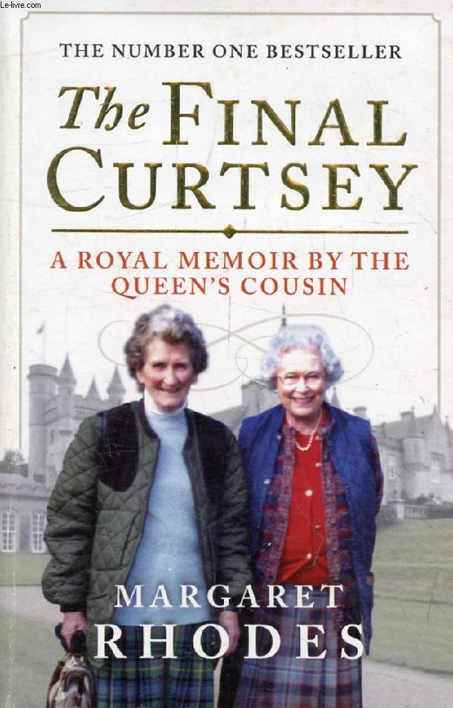 THE FINAL CURTSEY, A Royal Memoir by the Queen's Cousin