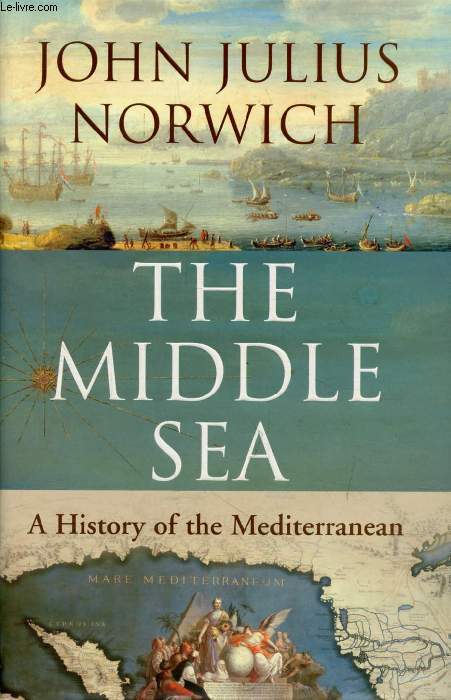 THE MIDDLE SEA, A History of the Mediterranean