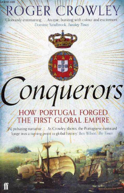 CONQUERORS, Hos Portugal Forged the First Global Empire