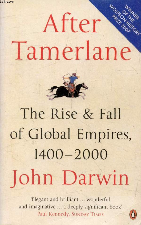 AFTER TAMERLANE, The Rise and Fall of Global Empires, 1400-2000
