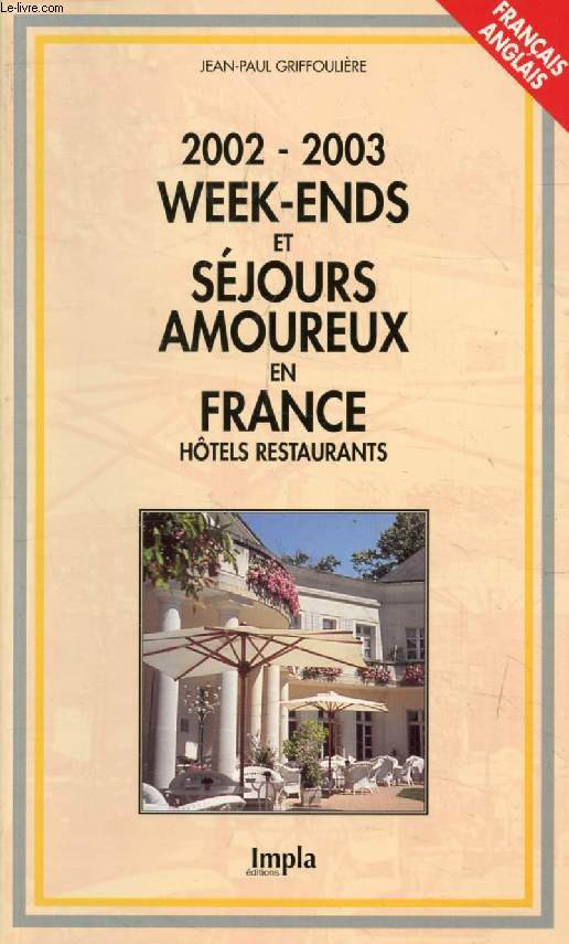 WEEK-ENDS ET SEJOURS AMOUREUX EN FRANCE, HOTEL RESTAURANTS, 2002-2003