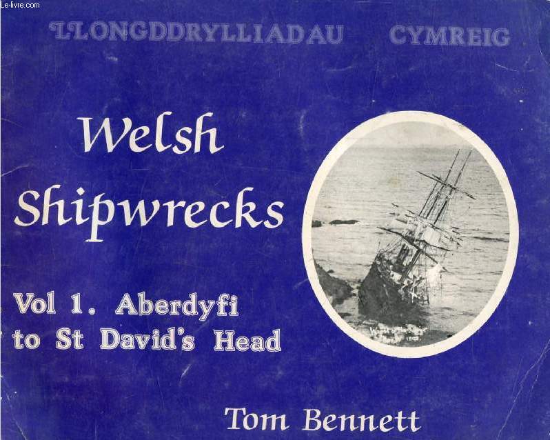 WELSH SHIPWRECKS, VOL. 1, ABERDYFI TO ST DAVID'S HEAD