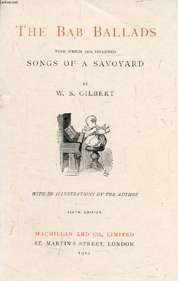 THE BAB BALLADS, With Which are Included SONGS OF A SAVOYARD