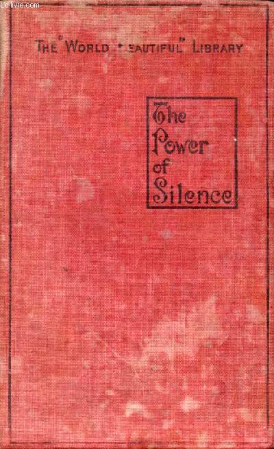THE POWER OF SILENCE, An Interpretation of Life in its Relation to Health and Happiness