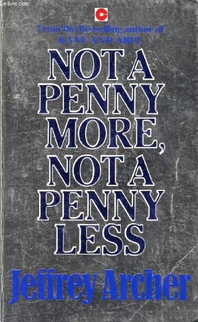 NOT A PENNY MORE, NOT A PENNY LESS