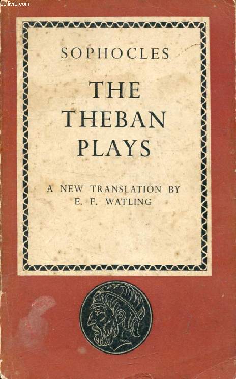 THE THEBAN PLAYS (King Oedipus, Oedipus at Colonus, Antigone)