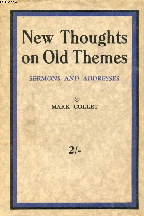 NEW THOUGHTS ON OLD THEMES, Sermons and Addresses