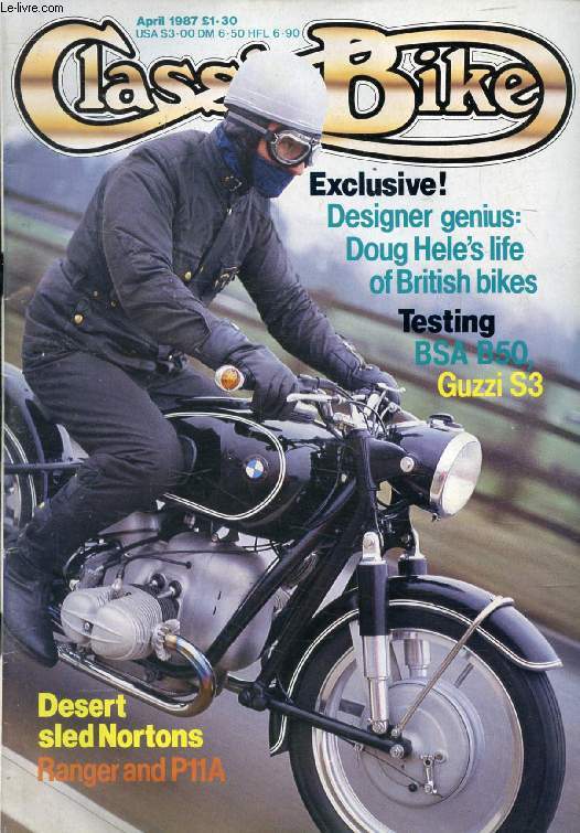 CLASSIC BIKE, N 87, APRIL 1987 (Contents: Designer genius: Doug Hele's life of British bikes. Testing BSA B50, Guzzi S3. Desert sled Nortons. Ranger and P11A...)