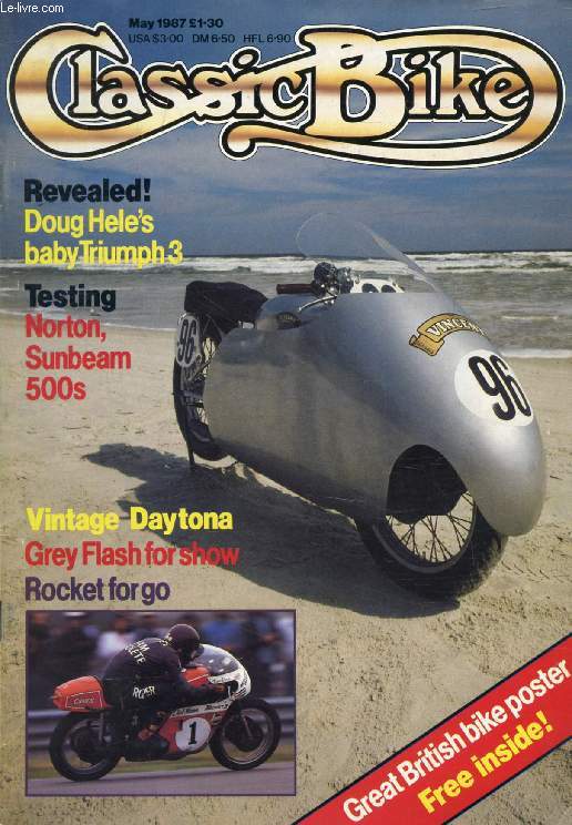 CLASSIC BIKE, N 88, MAY 1987 (Contents: Revealed! Doug Hele's baby Triumph 3. Testing Norton, Sunbeam 500s. Vintage Daytona. Grey Flash for show. Rocket for go...)