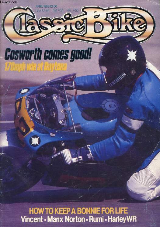 CLASSIC BIKE, N 99, APRIL 1988 (Contents: Cosworth comes good ! 170 mph win at Daytona. How to keep a Bonnie for life. Vincent. Manx Norton. Rumi. Harley WR...)