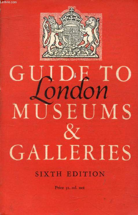 GUIDE TO LONDON MUSEUMS AND GALLERIES